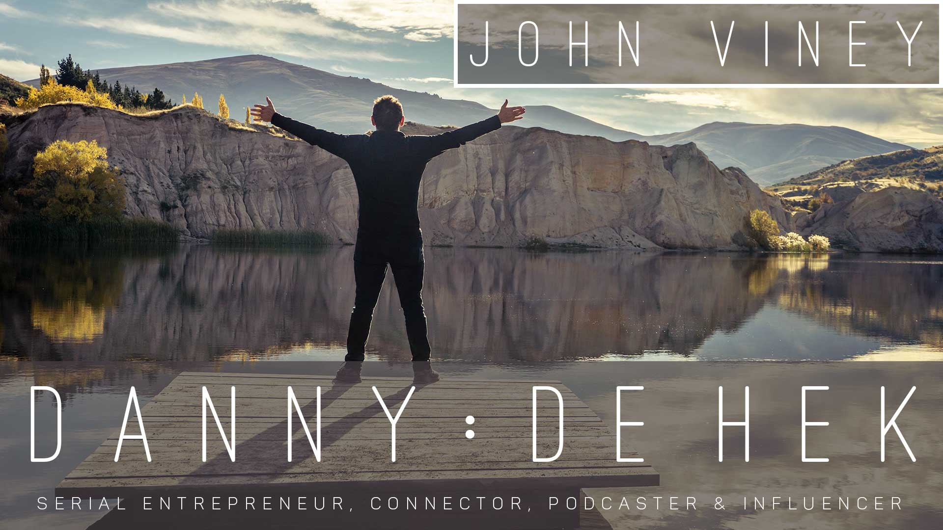 What de Hek 12 Questions with John Vineynbsp› Entrepreneur Decision Maker Connector Podcaster Educator