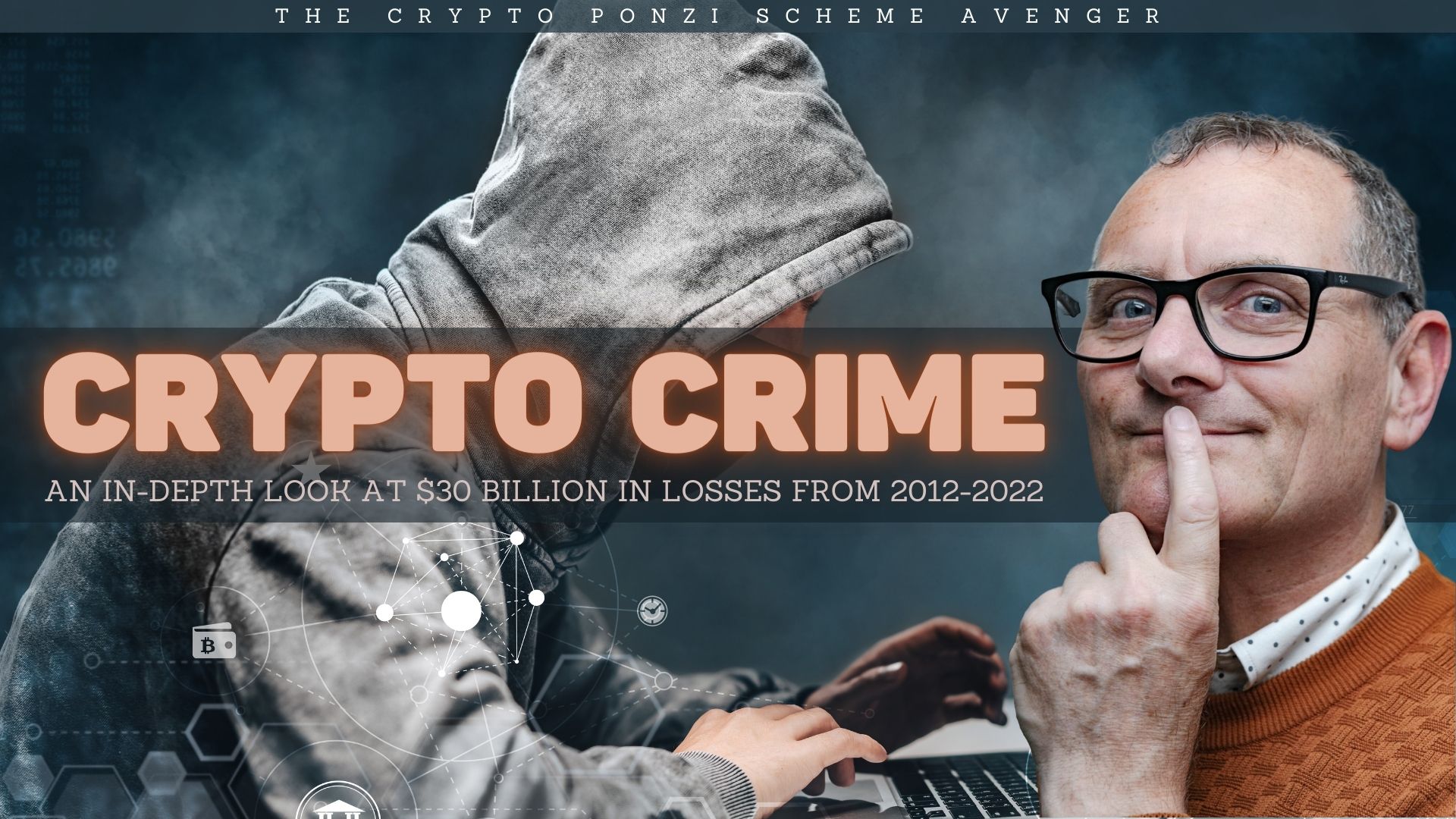 Crypto Crime An In Depth Look at $30 Billion in Losses from 2012 2022 Entrepreneur Decision Maker Connector Podcaster Educator
